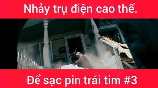 Nhảy trụ điện cao thế để sạc pin trái tim phần 3