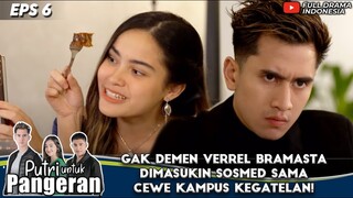 GAK DEMEN VERREL BRAMASTA DIMASUKIN SOSMED SAMA CEWE KAMPUS KEGATELAN! - PUTRI UNTUK PANGERAN