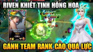 [LMHT Tốc Chiến] Riven Khiết Tinh Hồng Hoa Gánh Team Quá Lực Rank Cao