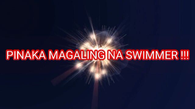 Pinaka Magaling Na Swimmer!!!