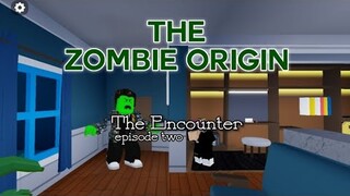 The Zombie Origin 🧟‍♀️ : The Encounter. (Episode 2) Roblox Roleplay