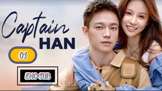 🇨🇳 CAPTAIN HAN EPISODE 1 [ENG SUB.] | CDRAMA