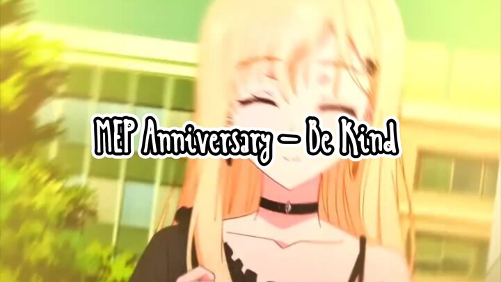 MEP Anniversary - Be Kind - Me Part 2