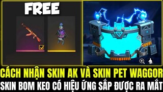 [FreeFire] Cách Nhận Skin AK Và Skin Pet Waggor Free, Skin Bom Keo Mới Có Hiệu Ứng Sắp Được Ra Mắt