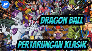 Dragon Ball|[Kompilasi]Antara semua pertarungan klasik Dragon Ball..._2