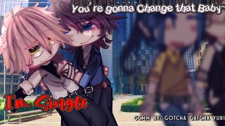 • Baby I'm Single~ I Can Change That Baby~ • || BL/Gay || GCMM || Original || Gacha Club/Gacha Life