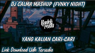 Dj Terbaru 2021🎶Calma Mashup (Fvnky Night) Yang Kalian Cari-Cari -Dj Fattah Rimex-