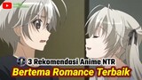 Punya Alur Cerita Yang Kompleks - 3 Rekomendasi Anime Romance (NTR) Terbaik | Anime Gamedroid