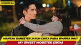 MY SWEET MOBSTER - ALUR CERITA EPISODE 04 - KETIKA MANTAN GANGSTER JATUH CINTA PADA WANITA IMUT