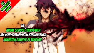 10 Anime School Overpower MC Menyembunyikan kekuatan Aslinya di Sekolah!!