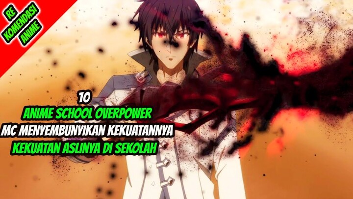 10 Anime School Overpower MC Menyembunyikan kekuatan Aslinya di Sekolah!!