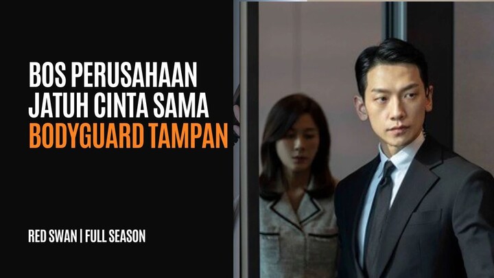 RED SWAN EPS 1-10 | MENYAMAR JADI PENGAWAL DARI CEO CANTIK YANG BERHATI DINGIN | ALUR DRAKOR