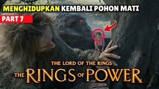 Ketika Magic Menghidupkan Kembali Pohon Mati - Alur Cerita Film Rings Of Power Eps. 7