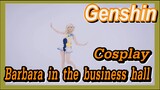 [Genshin,  Cosplay] Barbara in the business hall
