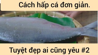 Cách hấp cá đơn giản tuyệt đẹp ai cũng yếu #2