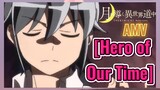 [Hero of Our Time] AMV
