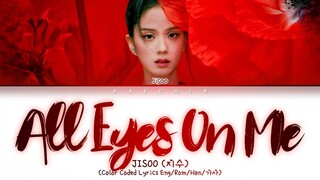 JISOO All Eyes On Me Lyrics (Color Coded Lyrics)