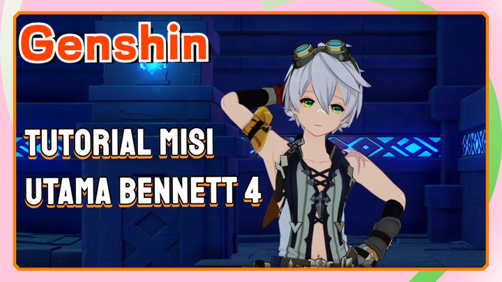 [Genshin, Tutorial] Tutorial misi utama Bennett 4