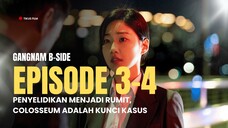 GANGNAM B-SIDE EPS 3-4 | INVESTIGASI RUMIT DAN PENEMUAN KUNCI UTAMA KASUS