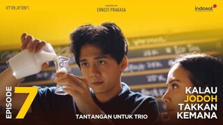 Kalau Jodoh Takkan Kemana - Episode 7 [Tantangan Untuk Trio]