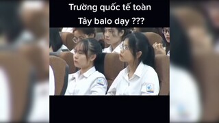 Trường quốc tế toàn Tây balo dạy??