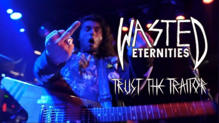 Wasted Eternities - Trust The Traitor （官方音乐视频）