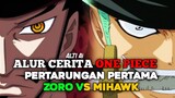 PERTARUNGAN PERTAMA ZORO DAN MIHAWK | Alur Cerita One Piece