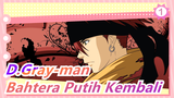 [D.Gray-man] IN Bahtera Putih Kembali (Versi Lengkap) (Lirik CN & JP)_1