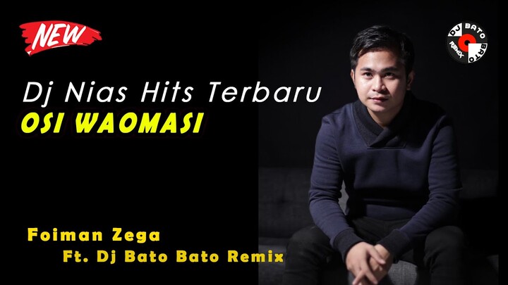 DJ NIAS OSI WAOMASI (DJ BATO BATO REMIX TERBARU) Ft. Foiman Zega