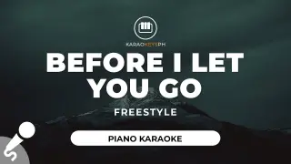 Before I Let You Go - Freestyle (Piano Karaoke)