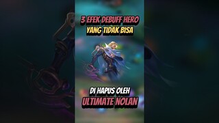 3 efek debuff hero yang tidak di hapus ultimate nolan #mlbb #mlbbshorts #mlbbcreatorcamp