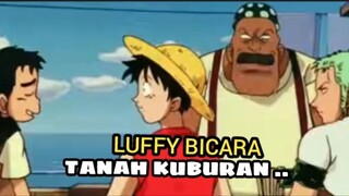 LUFFY BICARA TANAH .bu Luffy