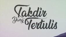 Takdir yang tertulis episode 15 (Akhir)