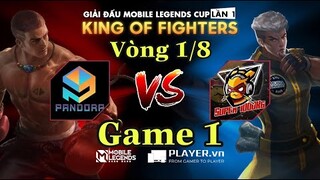 Mobile Legends: Bang Bang | KING OF FIGHTER VÒNG 1/8 SUPER 1000KG VS PANDORA GAME 1