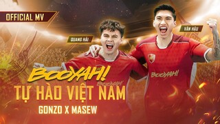 Quang Hải x Văn Hậu x @RPT GONZO x @Masew "Booyah! Tự Hào Việt Nam" (Music Video)