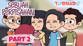 “SAMPAI JUMPA LAGI?!” PERPISAHAN PART 2 - ANIMASI TORNADO