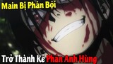 10 Phim Anime có Main Bị Phản Bội Trở Thành Một Kẻ Phản Anh Hùng #Vua Sáng Tạo