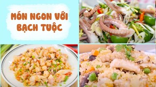 Các Món BẠCH TUỘC Siêu Ngon Không Thể Chối Từ