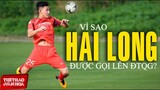 Vì sao Nguyễn Hai Long được HLV Park Hang Seo gọi lên đội tuyển Việt Nam? VÒNG LOẠI WORLD CUP 2022