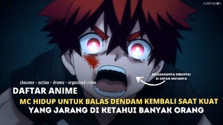 ANIME DIMANA MC HIDUP UNTUK BALAS DENDAM & KEMBALI SAAT OVERPOWER|YANG JARANG DIKETAHUI BANYAK ORANG