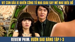 [Review Phim] Từ Vịt Con Xấu Xí Trở Thành Thiên Nga Xinh Đẹp Khiến Công Tử Nhà Giàu Say Như Điếu Đổ