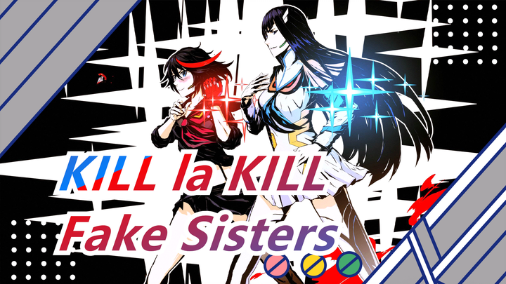 [KILL la KILL] "Fake Sisters"