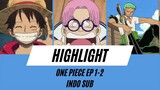 Highlight One Piece Episode 1-2 Sub Indo