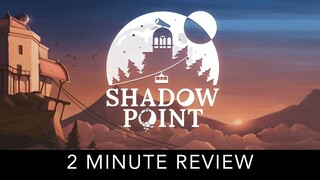Shadow Point - 2 Minute Review