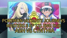 POKEMON ULTIMATE JOURNEYS EP 121 ENG DUB (MASTERS 8) ASH VS CYNTHIA