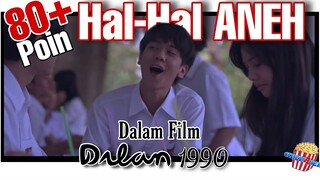 Hal Aneh Dalam Film : DILAN 1990