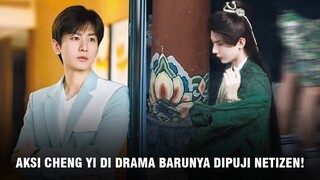 Aksi Cheng Yi Dipuji Netizen, Dramanya Dengan Yang Zi Trending 🎥