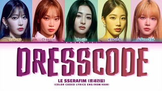 LE SSERAFIM Dresscode Lyrics (Color Coded Lyrics)