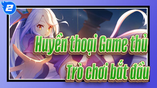 [Huyền thoại Game thủ] Trò chơi bắt đầu_2