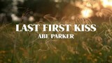 Abe Parker - Last First Kiss (Official Lyric Video)